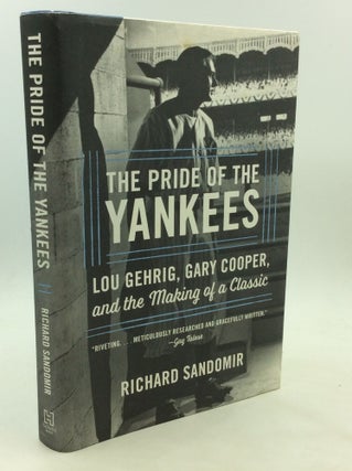 Item #174437 THE PRIDE OF THE YANKEES: Lou Gehrig, Gary Cooper, and the Making of a Classic....