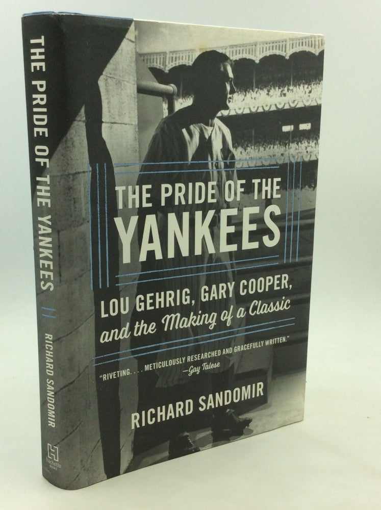Item #174437 THE PRIDE OF THE YANKEES: Lou Gehrig, Gary Cooper, and the Making of a Classic. Richard Sandomir.