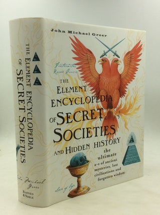 Item #174480 THE ELEMENT ENCYCLOPEDIA OF SECRET SOCIETIES and Hidden History: The Ultimate A-Z of...