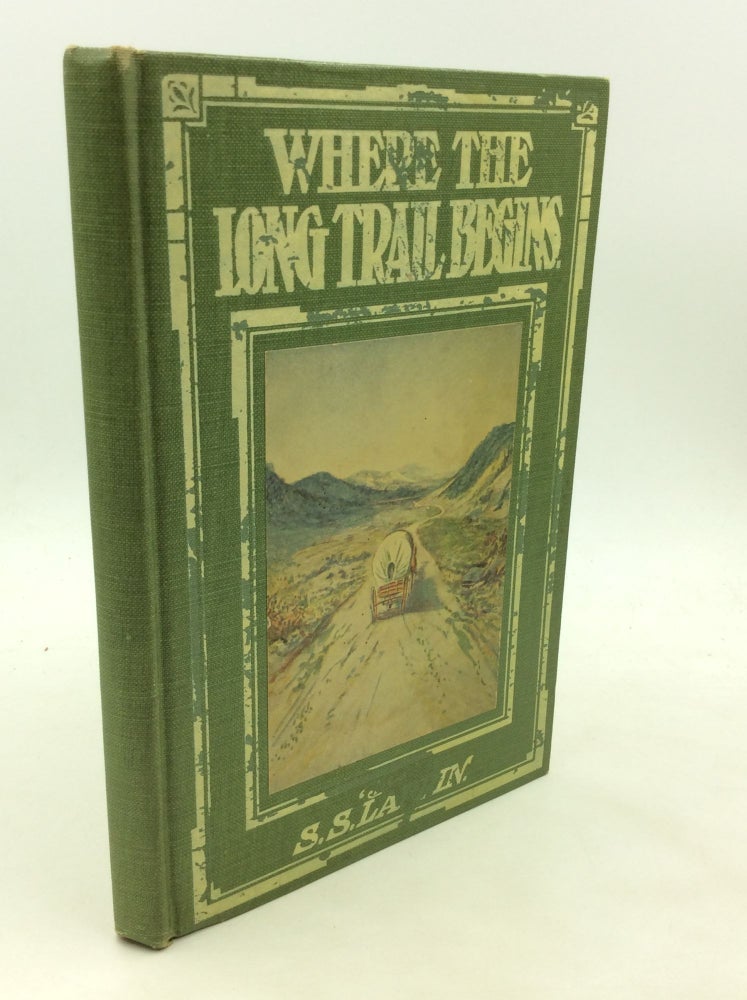 Item #174489 WHERE THE LONG TRAIL BEGINS. S S. Lappin.