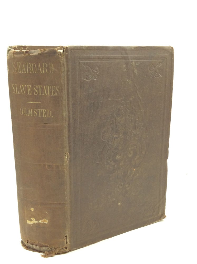 Item #174496 A JOURNEY IN THE SEABOARD SLAVE STATES, with Remarks on Their Economy. Frederick Law Olmsted.