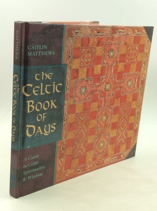 Item #174574 THE CELTIC BOOK OF DAYS: A Guide to Celtic Spirituality & Wisdom. Caitlin Matthews