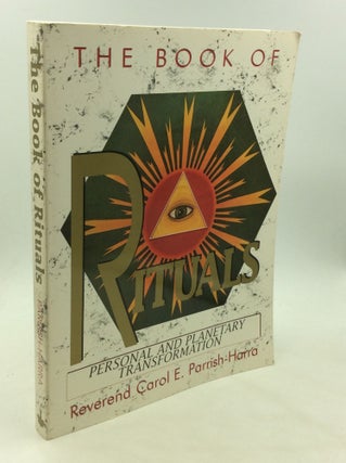 Item #174581 THE BOOK OF RITUALS: Personal and Planetary Transformation. Carol E. Parrish-Harra