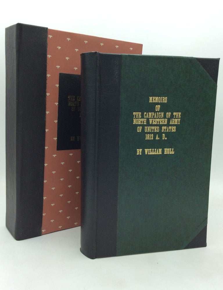 Item #174617 MEMOIRS OF THE CAMPAIGN OF THE NORTH WESTERN ARMY of the United States, A.D. 1812. In a Series of Letters Addressed to the Citizens of the United States. With an Appendix, Containing a Brief Sketch of the Revolutionary Services of the Author. William Hull.
