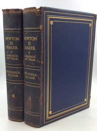 Item #174633 NEWTON D. BAKER: America at War, Volumes I-II. Frederick Palmer