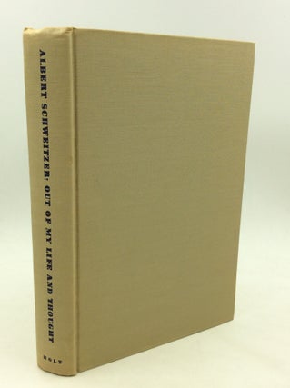 Item #174645 OUT OF MY LIFE AND THROUGHT: An Autobiography. Albert Schweitzer