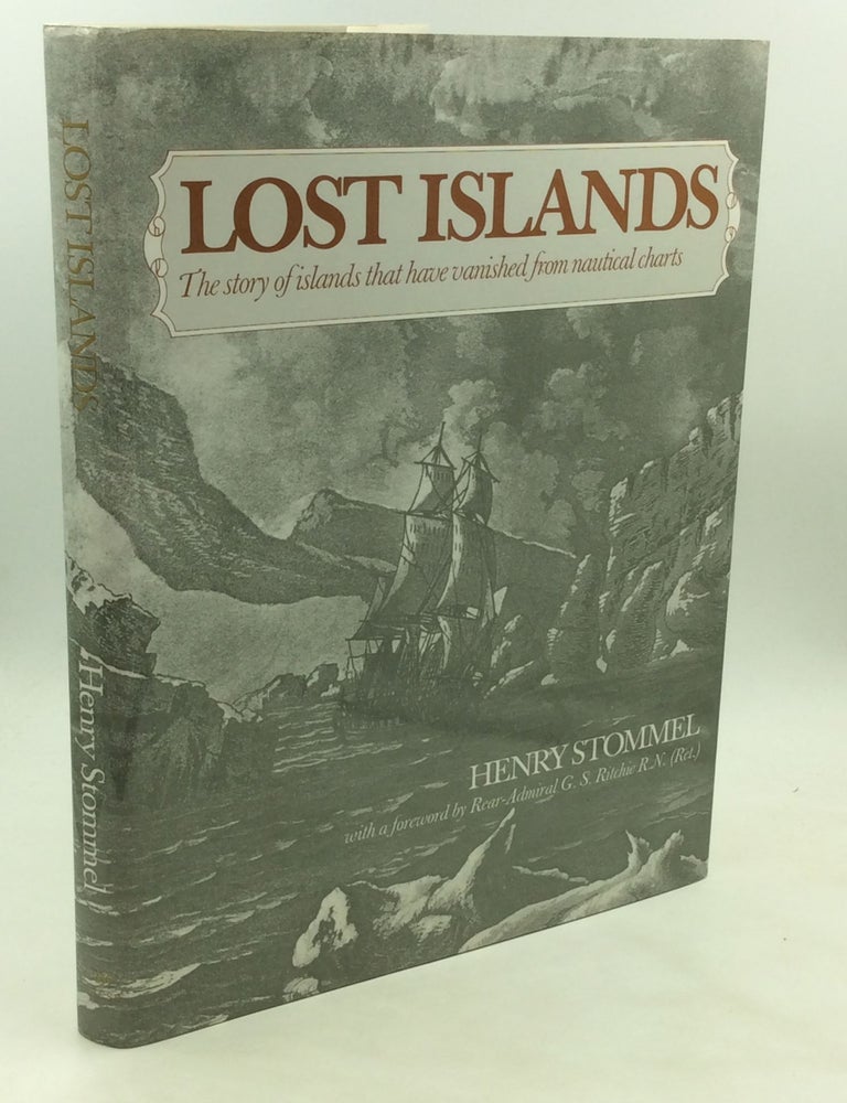 Item #174654 LOST ISLANDS: The Story of Islands that Have Vanished from Nautical Charts. Henry Stommel.