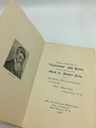 EPITOME OF THE LIFE OF "OSSAWATOMIE" JOHN BROWN, Including the Story of His Attack on Harpers Ferry and His Capture, Trial and Execution, as Related by Cleon Moore Esq., of Charles-Town, W. Va.