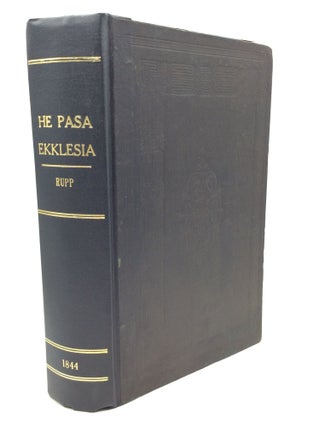 Item #174703 HE PASA EKKLESIA. An Original History of the Religious Denominations at Present...