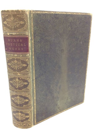Item #174755 THE POETICAL WORKS OF ROBERT BURNS. Reprinted from the Best Editions, with...