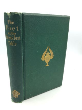 Item #174756 THE POET AT THE BREAKFAST-TABLE. Oliver Wendell Holmes