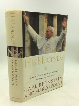 Item #174768 HIS HOLINESS: John Paul II and the Hidden History of Our Time. Carl Bernstein, Marco...