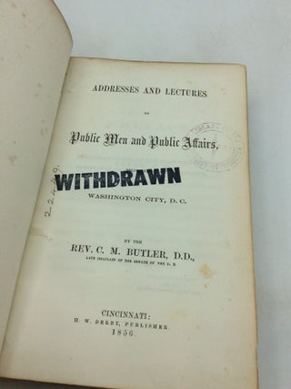 ADDRESSES AND LECTURES ON PUBLIC MEN AND PUBLIC AFFAIRS, Delivered in Washington City, D.C.