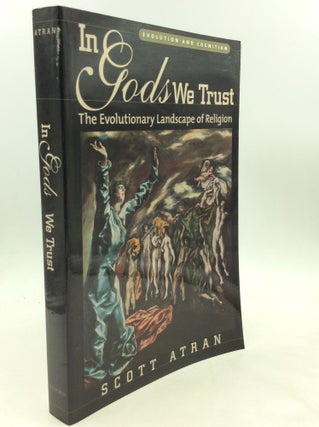 Item #174849 IN GODS WE TRUST: The Evolutionary Landscape of Religion. Scott Atran