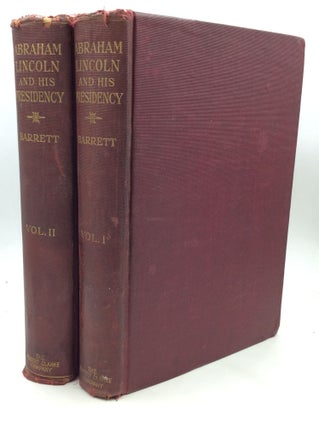 Item #174859 ABRAHAM LINCOLN AND HIS PRESIDENCY, Volumes I-II. Joseph H. Barrett