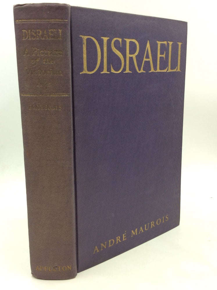 Item #174996 DISRAELI: A PICTURE OF THE VICTORIAN AGE. Andre Maurois.
