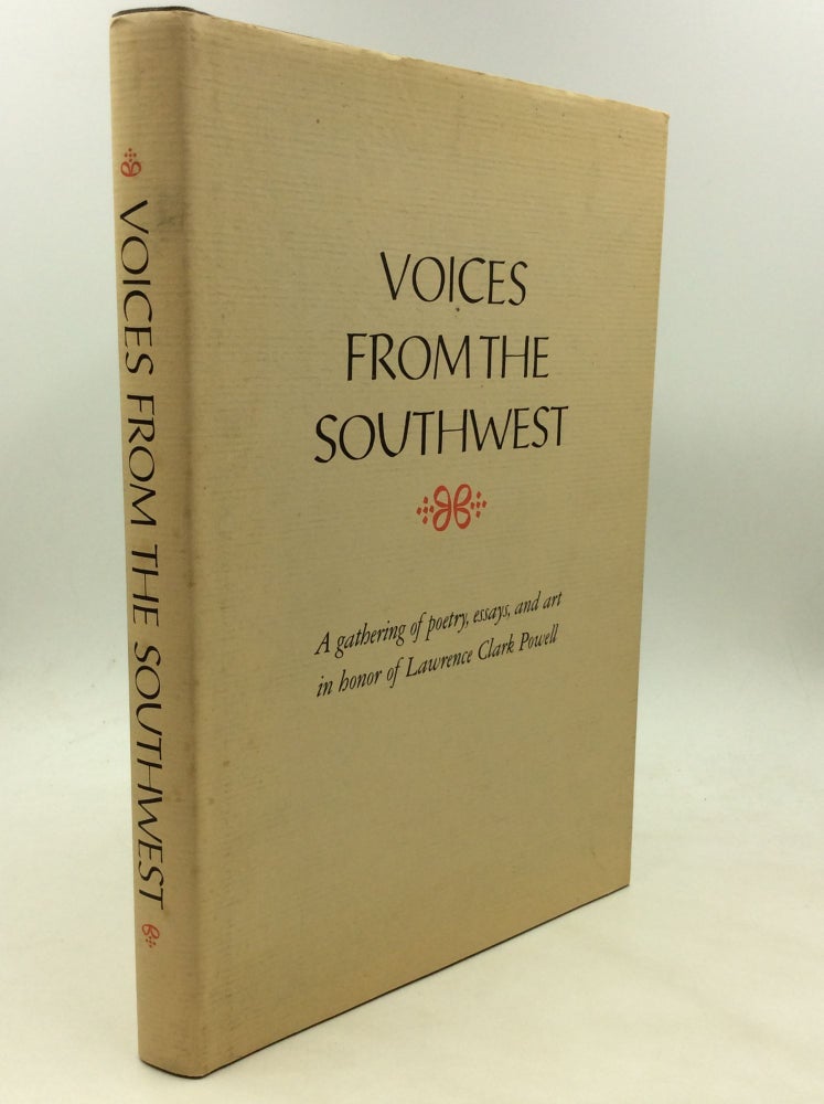 Item #175039 VOICES FROM THE SOUTHWEST: A Gathering in Honor of Lawrence Clark Powell. W. David Laird Donald C. Dickonson, comps Margaret F. Maxwell.