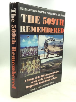 Item #175070 THE 509TH REMEMBERED: A History of the 509th Composite Group as Told by the Veterans...