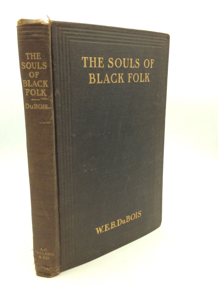 Item #175194 THE SOULS OF BLACK FOLK: Essays and Sketches. W E. Burghardt du Bois.