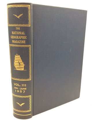 Item #175283 THE NATIONAL GEOGRAPHIC MAGAZINE: Vol. 111 Jan-June 1957. National Geographic Society