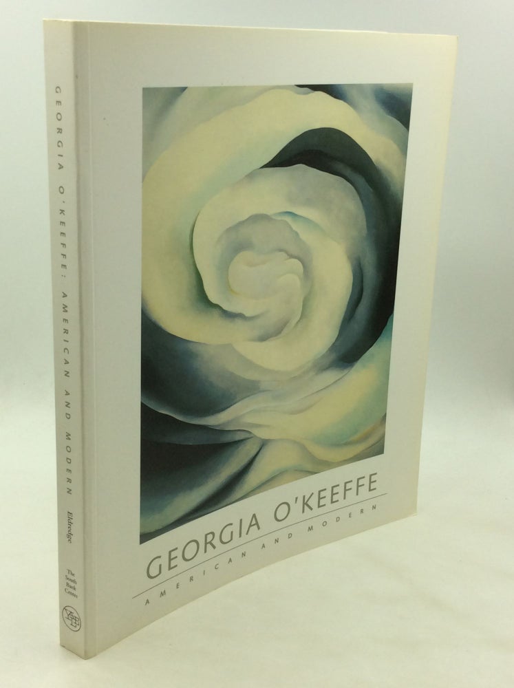 Item #175303 GEORGIA O'KEEFFE: American and Modern. Charles C. Eldredge.