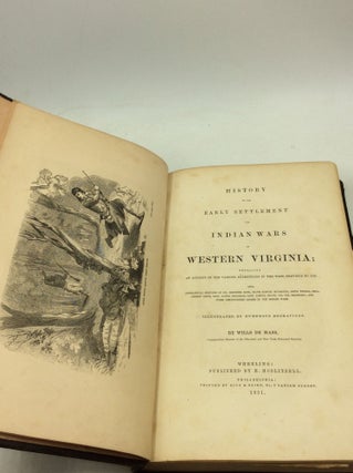 HISTORY OF THE EARLY SETTLEMENT AND INDIAN WARS OF WESTERN VIRGINIA; Embracing an Account of the Various Expeditions in the West, Previous to 1795. Also, Biographical Sketches of Col. Ebenezer Zane, Major Samuel M'Colloch, Lewis Wetzel, Genl. Andrew Lewis, Genl. Daniel Brodhead, Capt. Samuel Brady, Col. Wm. Crawford; and Other Distinguished Actors in Our Border Wars.