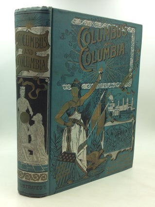 Item #175453 COLUMBUS AND COLUMBIA: A Pictorial History of the Man and the Nation; Embracing a...