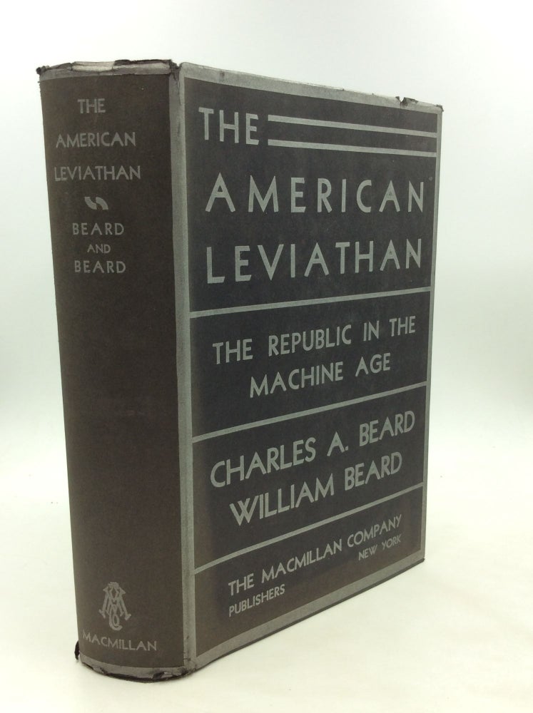 Item #175517 THE AMERICAN LEVIATHAN: The Republic in the Machine Age. Charles A. Beard, William Beard.