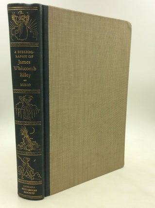 Item #175544 A BIBLIOGRAPHY OF JAMES WHITCOMB RILEY. Anthony J. Russo, Dorothy R. Russo