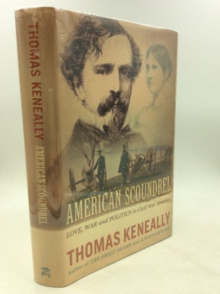 Item #175562 AMERICAN SCOUNDREL: Love, War and Politics in Civil War America. Thomas Keneally