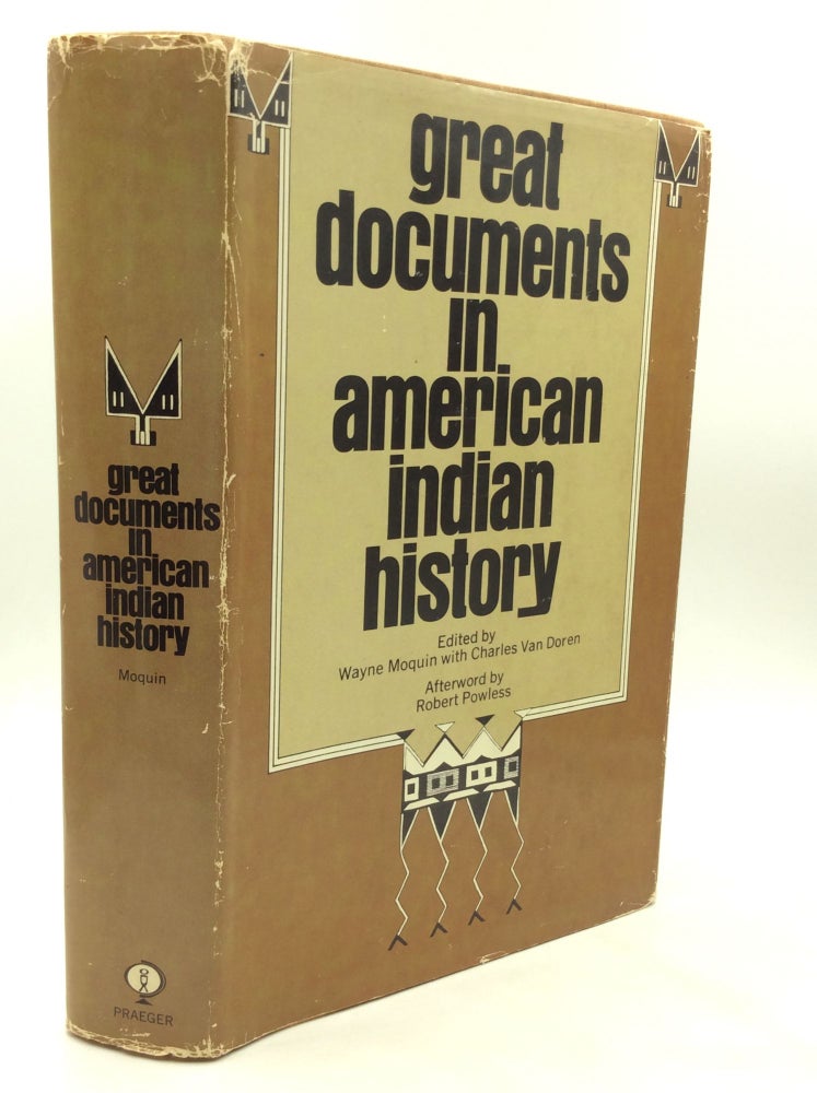 Item #175567 GREAT DOCUMENTS IN AMERICAN INDIAN HISTORY. Wayne Moquin, ed Charles Van Doren.