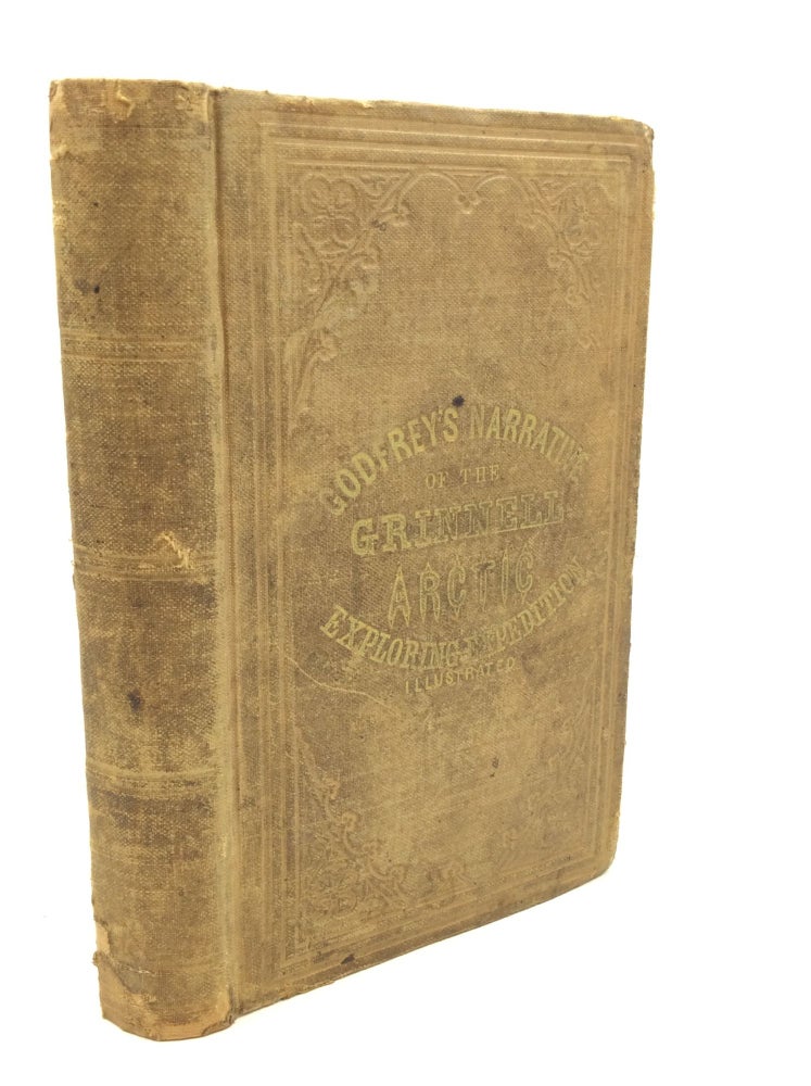 Item #175573 GODFREY'S NARRATIVE OF THE LAST GRINNELL ARCTIC EXPLORING EXPEDITION, in Search of Sir John Franklin, 1853-4-5. With a Biography of Dr. Elisha K. Kane, from the Cradle to the Grave. Wm. C. Godfrey.