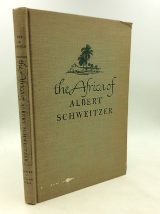 Item #175580 THE AFRICA OF ALBERT SCHWEITZER. Charles R. Joy, Melvin Arnold