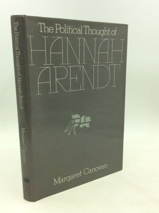 Item #175597 THE POLITICAL THOUGHT OF HANNAH ARENDT. Margaret Canovan
