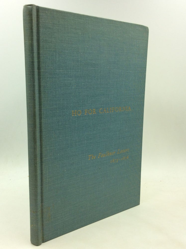 Item #175643 HO FOR CALIFORNIA: The Faulkner Letters 1875-1876. ed Charled F. Outland.