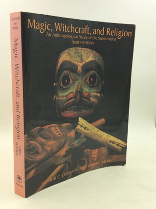 Item #175670 MAGIC, WITCHCRAFT, AND RELIGION: An Anthropological Study of the Supernatural....