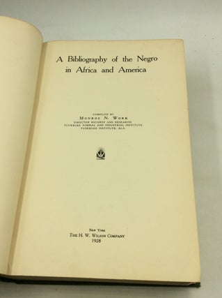 A BIBLIOGRAPHY OF THE NEGRO IN AFRICA AND AMERICA