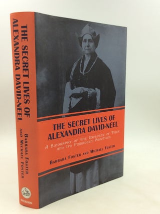 Item #175890 THE SECRET LIVES OF ALEXANDRA DAVID-NEEL: A Biography of the Explorer of Tibet and...