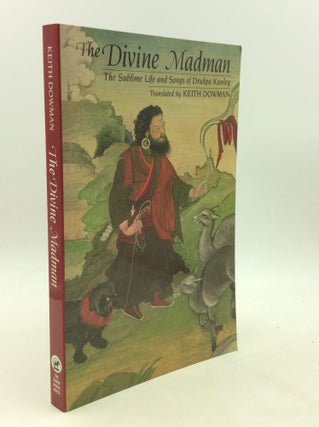 Item #175972 THE DIVINE MADMAN: The Sublime Life and Songs of Drupka Kunley. Keith Dowman, trans...