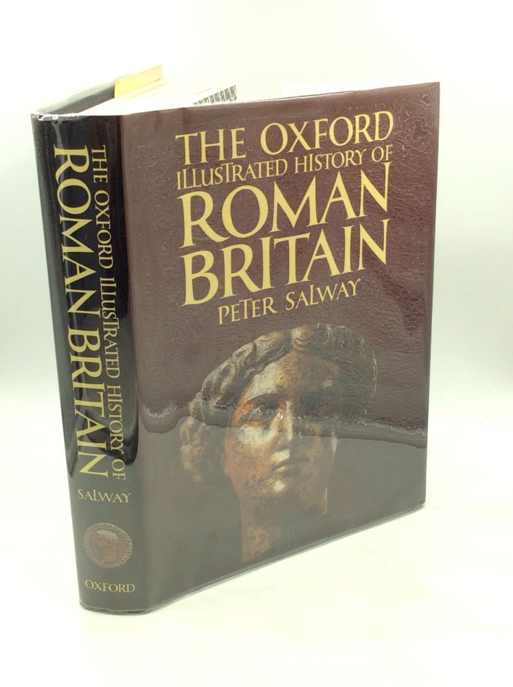 Item #175976 THE OXFORD ILLUSTRATED HISTORY OF ROMAN BRITAIN. Peter Salway.