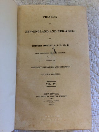 TRAVELS; IN NEW-ENGLAND AND NEW-YORK, Volumes I-IV