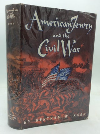 Item #176032 AMERICAN JEWRY AND THE CIVIL WAR. Bertram Wallace Korn