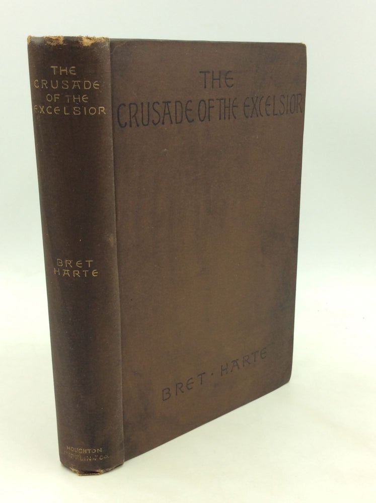 Item #176043 THE CRUSADE OF THE EXCELSIOR. Bret Harte.