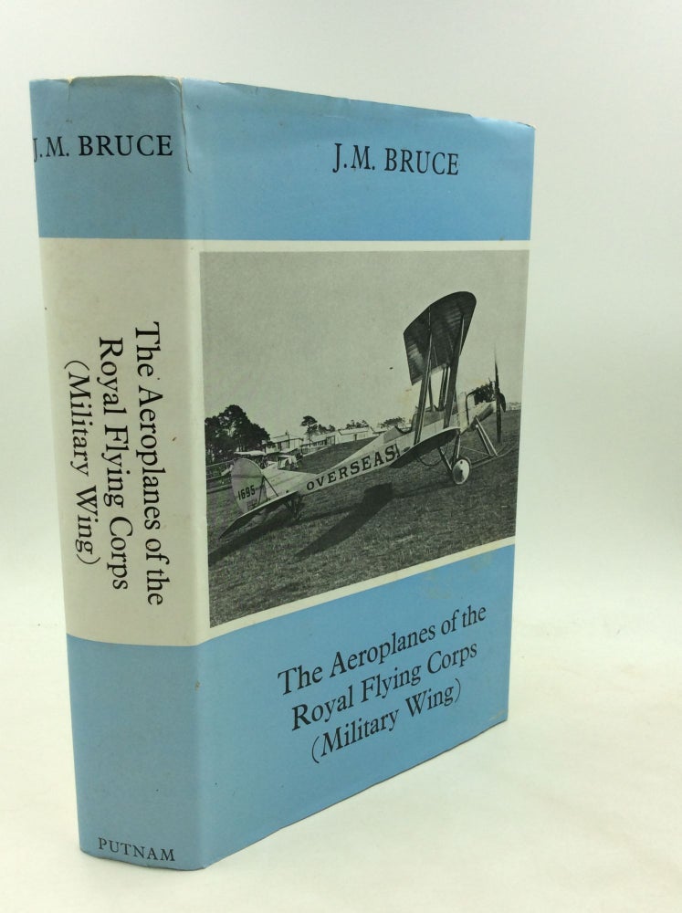 Item #176113 THE AEROPLANES OF THE ROYAL FLYING CORPS (Military Wing). J M. Bruce.