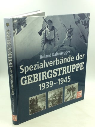 Item #176119 SPEZIALVERBANDE DER GEBIRGSTRUPPE 1939-1945. Roland Kaltenegger