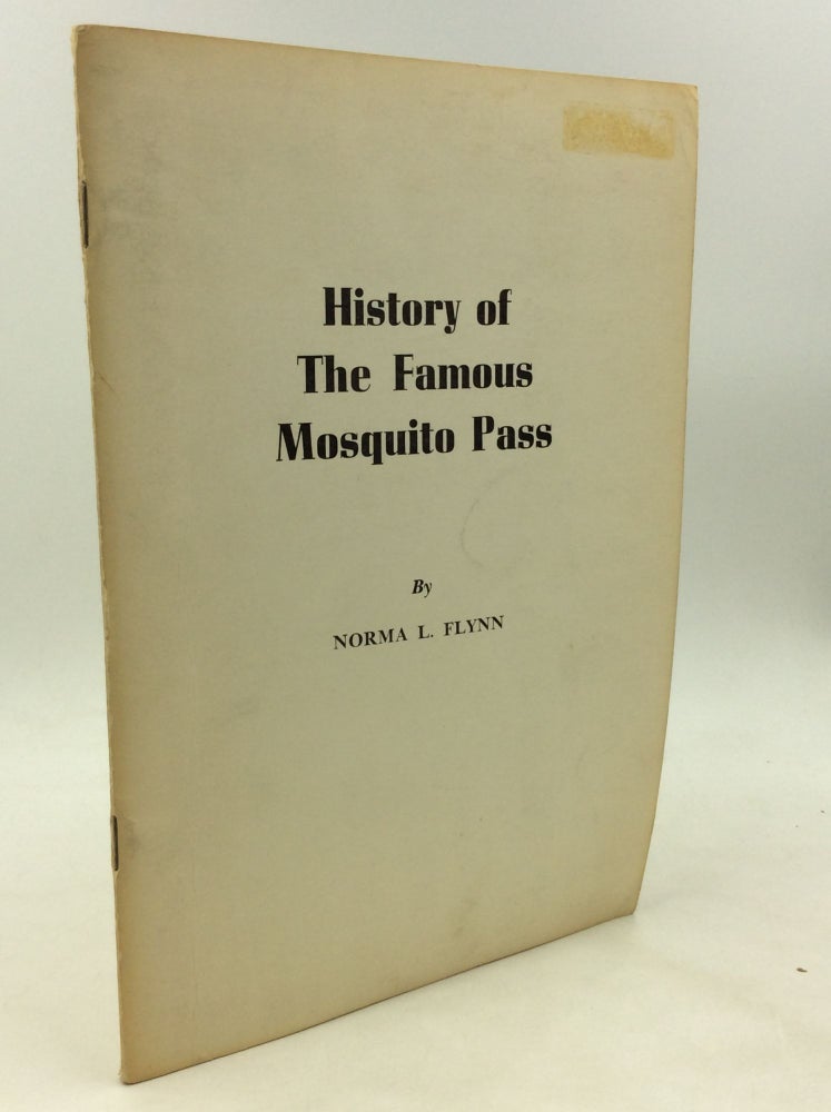 Item #176237 HISTORY OF THE FAMOUS MOSQUITO PASS. Norma L. Flynn.