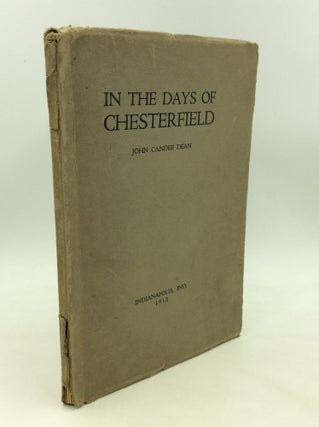 Item #176298 IN THE DAYS OF CHESTERFIELD. John Candee Dean