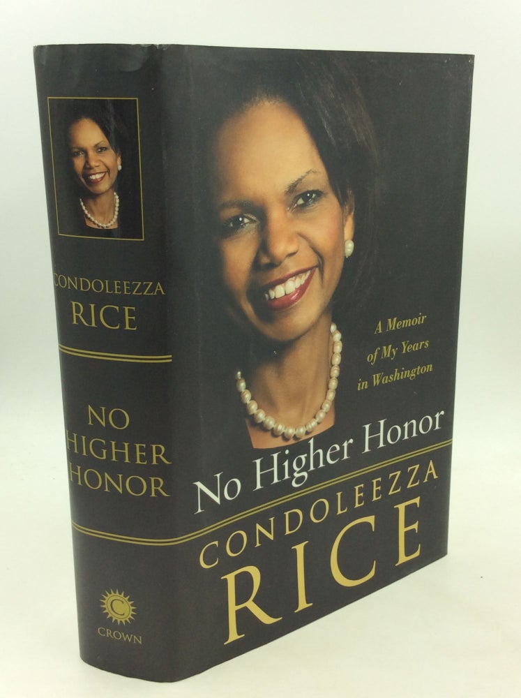 Item #176309 NO HIGHER HONOR: A Memoir of My Years in Washington. Condoleezza Rice.