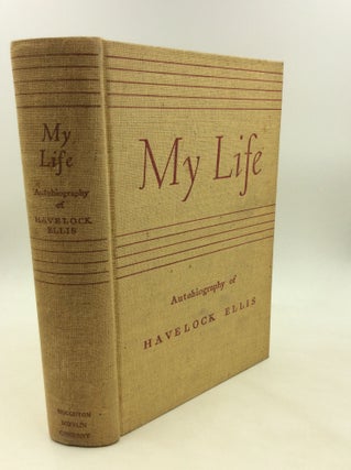 Item #176335 MY LIFE: Autobiography of Havelock Ellis. Havelock Ellis