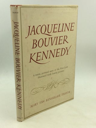 Item #176559 JACQUELINE BOUVIER KENNEDY. Mary van Rensselaer Thayer
